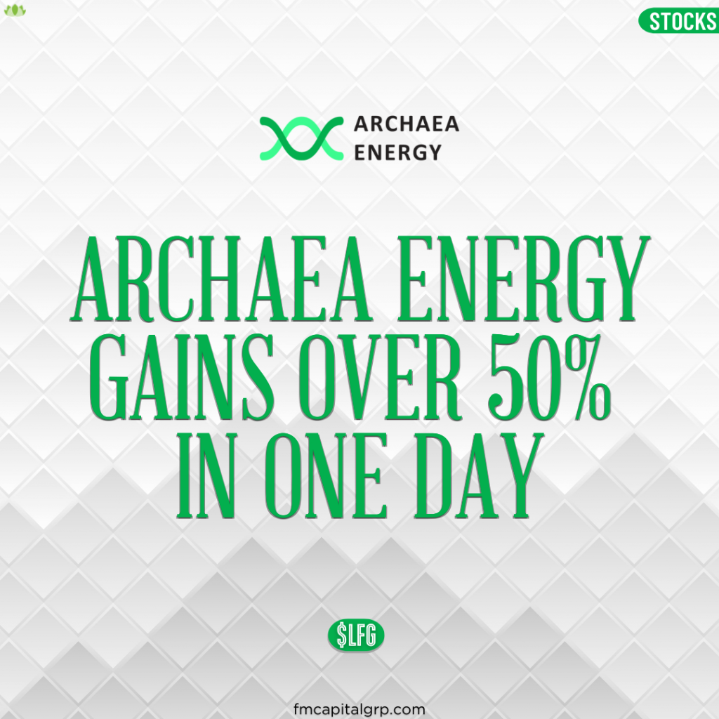 Archaea Energy Gains Over 50% In One Day Archaea Energy Gains Over 50% In One Day